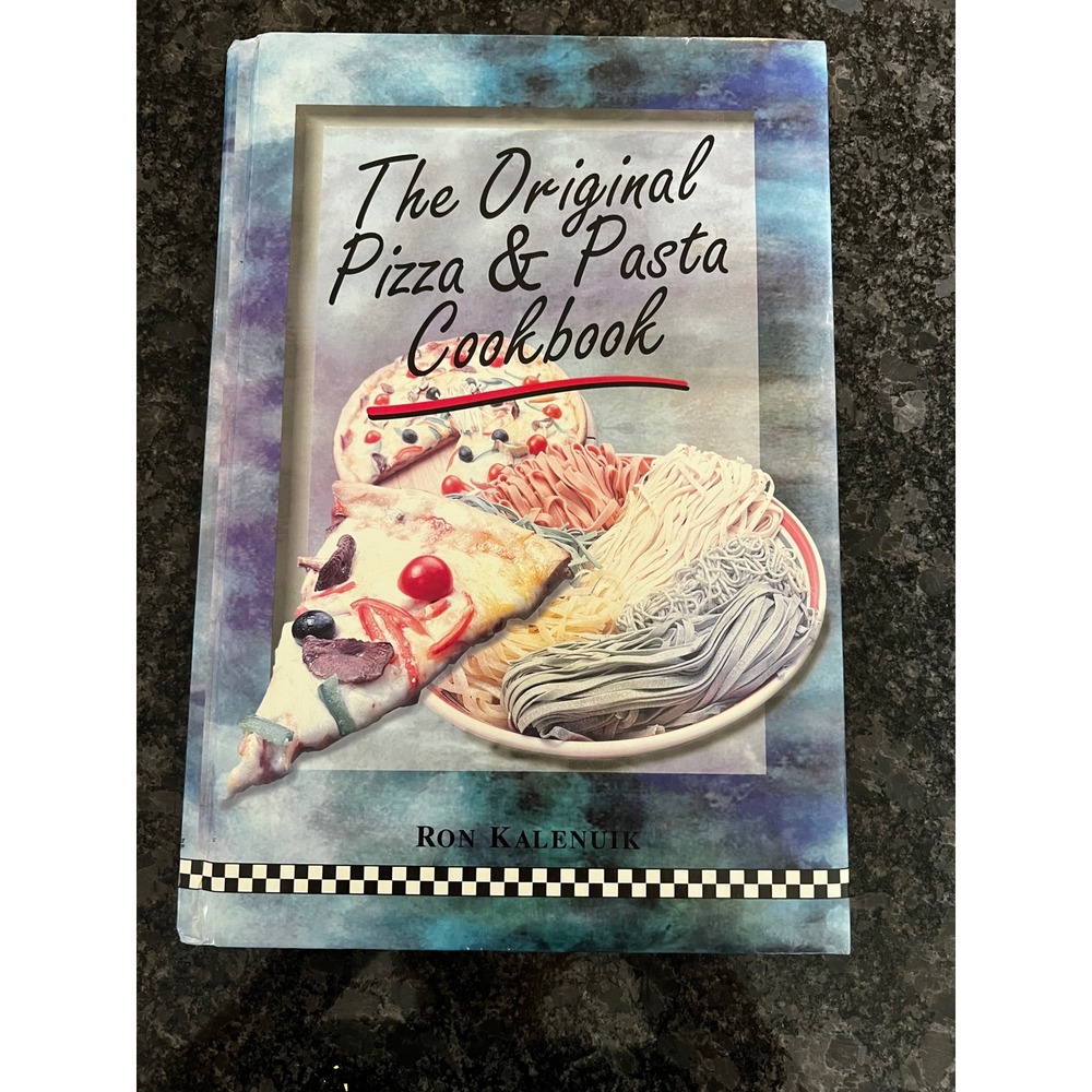 The Original Pizza & Pasta Cookbook Ron Kalenuik Recipes Food Cooking 1997